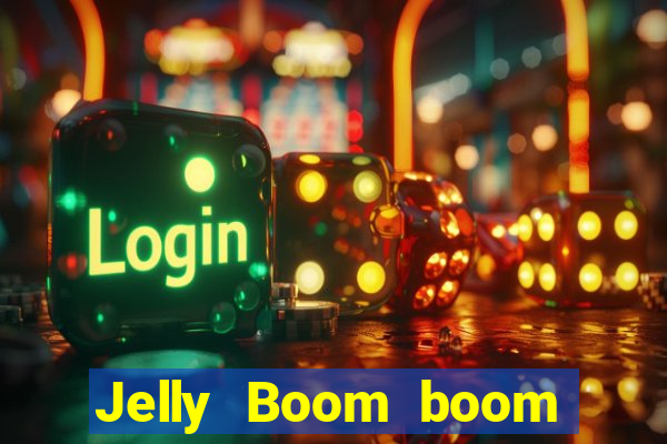 Jelly Boom boom jelly up